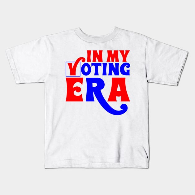 In my voting era Kids T-Shirt by Fun Planet